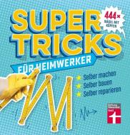 Supertricks für Heimwerker di Jakob Thoma edito da Stiftung Warentest