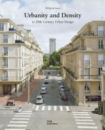 Urbanity and Density in 20th-Century Urban Design di Wolfgang Sonne edito da DOM Publishers