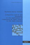 Exhaustive Search and Databases in the Application of Combinatorial Game Theory to the Game Amazons di Raymond G Snatzke edito da Lang, Peter GmbH