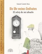 Die Uhr meines Großvaters - El reloj de mi abuelo di Samuel Castaño Mesa edito da Baobab Books
