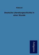 Deutsche Literaturgeschichte in einer Stunde di Klabund edito da Antigonos