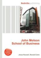 John Molson School Of Business di Jesse Russell, Ronald Cohn edito da Book On Demand Ltd.
