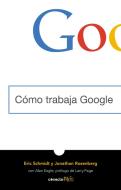 Cómo Trabaja Google / How Google Works di Eric Schmidt, Jonathan Rosenberg edito da CONECTA