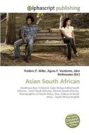 Asian South African di Frederic P Miller, Agnes F Vandome, John McBrewster edito da Alphascript Publishing