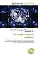 Cultured Neuronal Network di Frederic P Miller, Agnes F Vandome, John McBrewster edito da Alphascript Publishing