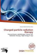 Charged-particle Radiation Therapy edito da Dign Press