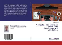 Computing non-Markovian queues using hyperexponential distributions di Yuriy Zhernovyi edito da LAP Lambert Academic Publishing