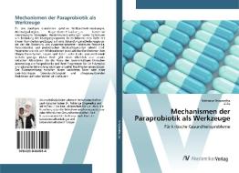 Mechanismen der Paraprobiotik als Werkzeuge di Nditange Shigwedha, Li Jia edito da AV Akademikerverlag