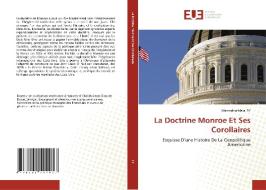 La Doctrine Monroe Et Ses Corollaires di Mamadou Malal Sy edito da Éditions universitaires européennes