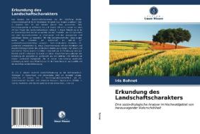 Erkundung Des Landschaftscharakters di Bohnet Iris Bohnet edito da KS OmniScriptum Publishing