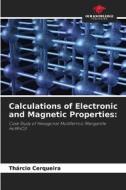 Calculations of Electronic and Magnetic Properties: di Thárcio Cerqueira edito da Our Knowledge Publishing