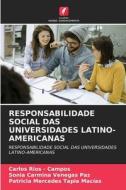RESPONSABILIDADE SOCIAL DAS UNIVERSIDADES LATINO-AMERICANAS di Carlos Rios - Campos, Sonia Carmina Venegas Paz, Patricia Mercedes Tapia Macias edito da Edições Nosso Conhecimento