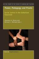Power, Pedagogy and Praxis: Social Justice in the Globalized Classroom edito da SENSE PUBL