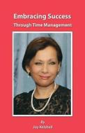 Embracing Success Through Time Management di Joy Kelshall edito da PALLADIUM BOOKS