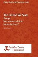 The United Wa State Party: Narco-Army or Ethnic Nationalist Party? di Tom Kramer edito da INST OF SOUTHEAST ASIAN STUDIE
