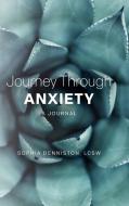 Journey Through Anxiety di Lcsw Sophia Denniston edito da Palmetto Publishing