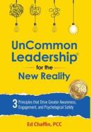 UnCommon Leadership® for the New Reality di Ed Chaffin edito da The UnCommon Leadership Institute, LLc