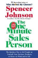 The One Minute Sales Person: The Quickest Way to Sell People on Yourself, Your Services, Products, or Ideas--At Work and di Spencer Johnson edito da WILLIAM MORROW