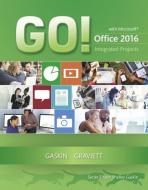 GO! with Microsoft Office 2016 Integrated Projects di Shelley Gaskin, Nancy Graviett edito da Pearson Education (US)