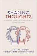 Sharing Thoughts di José Luis Bermúdez, Matheus Valente, Víctor M Verdejo edito da Oxford University Press