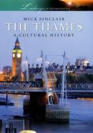 The Thames: A Cultural History di Mick Sinclair edito da OXFORD UNIV PR