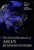 Oxford Handbook of Asian Business Systems di Michael A. Witt, Gordon Redding edito da OXFORD UNIV PR