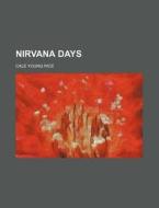 Nirvana Days di Cale Young Rice edito da Rarebooksclub.com