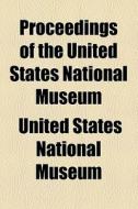 Proceedings Of The United States National Museum (1917) di United States National Museum edito da General Books Llc