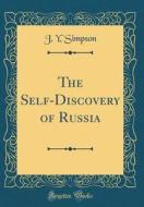 The Self-Discovery of Russia (Classic Reprint) di J. Y. Simpson edito da Forgotten Books