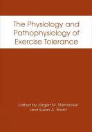 The Physiology and Pathophysiology of Exercise Tolerance di International Symposium on the Physiolog edito da SPRINGER NATURE