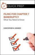 Filing for Chapter 7 Bankruptcy: What You Need to Know di Christopher M. Kennedy edito da Aspatore Books