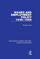 Wages And Employment Policy 1936-1985 di Russell Jones edito da Taylor & Francis Ltd