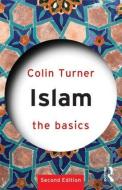 Islam: The Basics di Colin Turner edito da Taylor & Francis Ltd