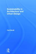 Sustainability in Architecture and Urban Design di Carl (University of Maryland Bovill edito da Taylor & Francis Ltd