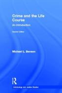 Crime and the Life Course di Michael Benson edito da Taylor & Francis Ltd