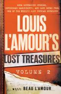 Louis l'Amour's Lost Treasures: Volume 2: More Mysterious Stories, Unfinished Manuscripts, and Lost Notes from One of th di Louis L'Amour, Beau L'Amour edito da BANTAM DELL