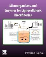 Microorganisms And Enzymes For Lignocellulosic Biorefineries di Pratima Bajpai edito da Elsevier - Health Sciences Division