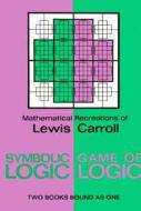 Symbolic Logic and the Game of Logic di Lewis Carroll edito da Dover Publications Inc.