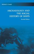 Archaeology and the Social History of Ships di Richard A. Gould edito da Cambridge University Press