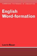 English Word-Formation di Laurie Bauer, Bauer Laurie edito da Cambridge University Press