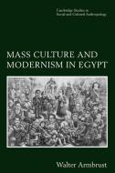 Mass Culture and Modernism in Egypt di Walter Armbrust edito da Cambridge University Press