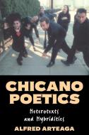 Chicano Poetics di Alfred Arteaga, Arteaga Alfred edito da Cambridge University Press
