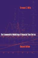 The Econometric Modelling Of Financial Time Series di T.C. Mills edito da Cambridge University Press