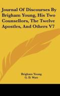 Journal of Discourses by Brigham Young, His Two Counsellors, the Twelve Apostles, and Others V7 di Brigham Young edito da Kessinger Publishing