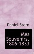 Mes Souvenirs, 1806-1833 di Daniel Stern edito da Bibliolife