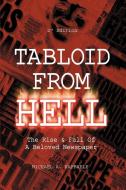 Tabloid from Hell: (2nd Edition): The Rise di Michael A. Raffaele edito da AUTHORHOUSE