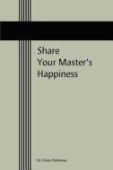 Share Your Master's Happiness di Glenn Parkinson edito da iUniverse