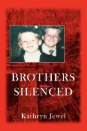 Brothers Silenced di Kathryn Jewel edito da iUniverse