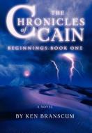 The Chronicles Of Cain di Ken Branscum edito da Iuniverse