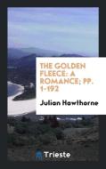 The Golden Fleece di Julian Hawthorne edito da Trieste Publishing